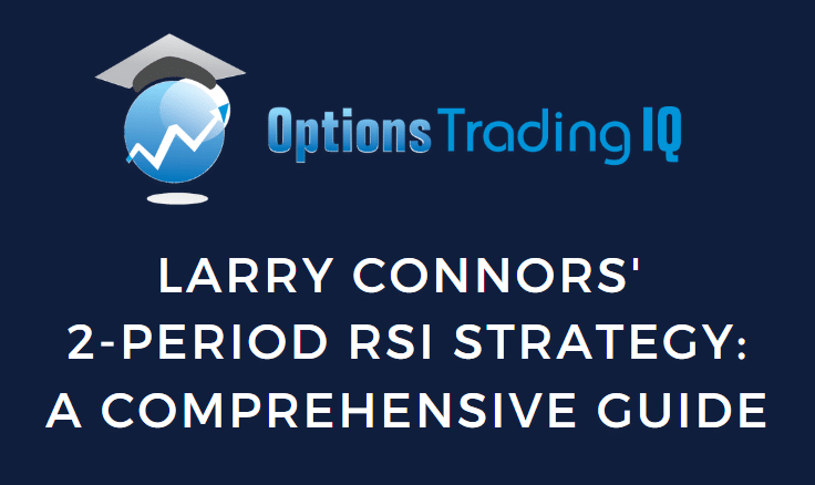 Larry Connors’ 2-Period RSI Strategy: A Comprehensive Guide