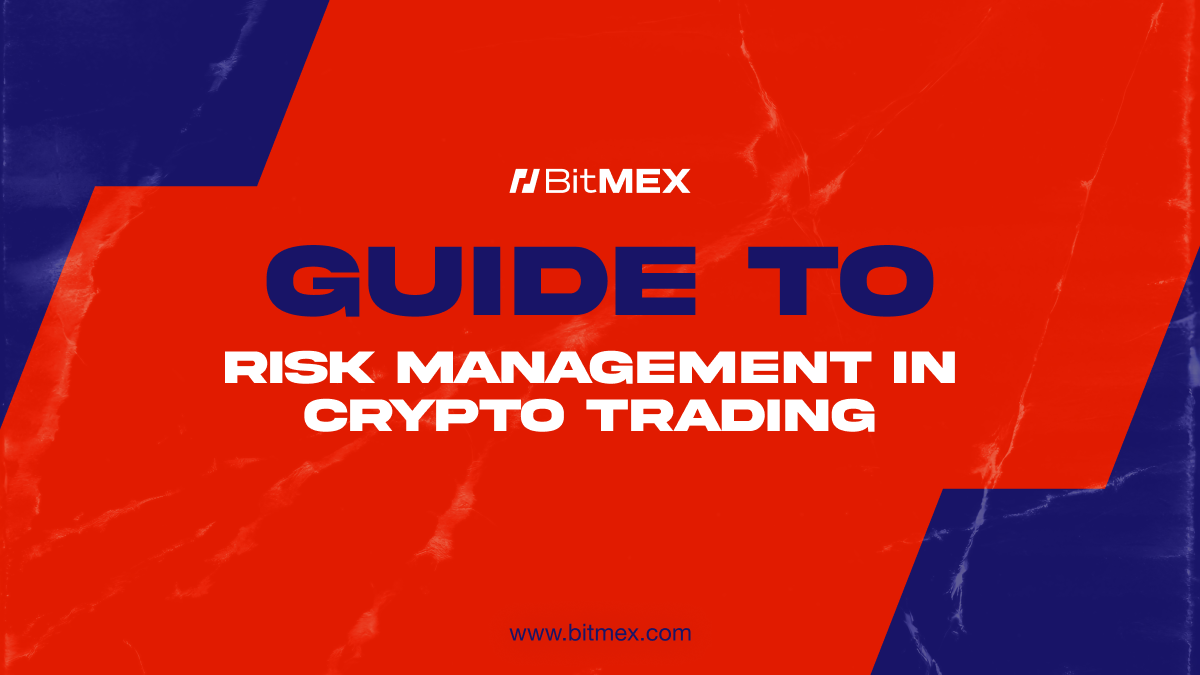 Mastering Risk Management in Crypto | BitMEX Blog