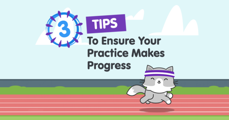 3 Tips To Ensure Your Practice Makes Progress