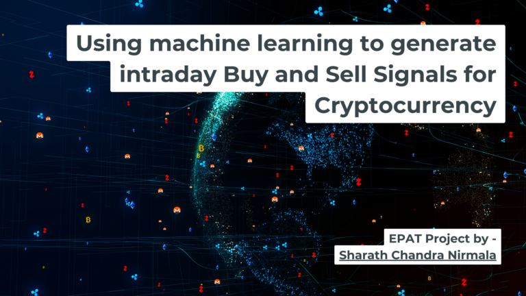 Using Machine Learning to Generate Intraday Buy and Sell Signals for Cryptocurrency | EPAT Project