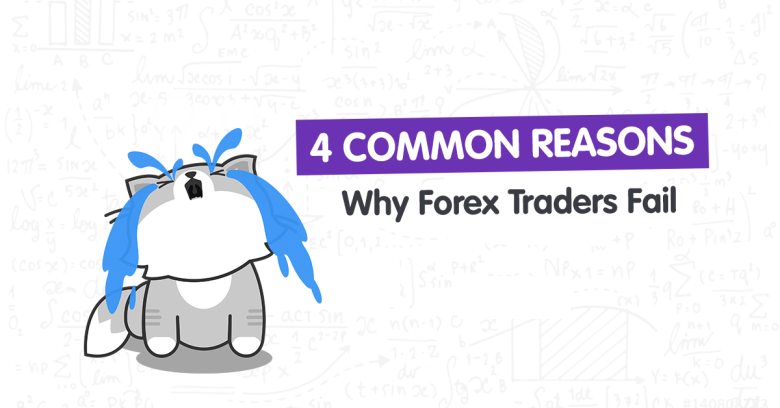 4 Common Reasons Why Forex Traders Fail