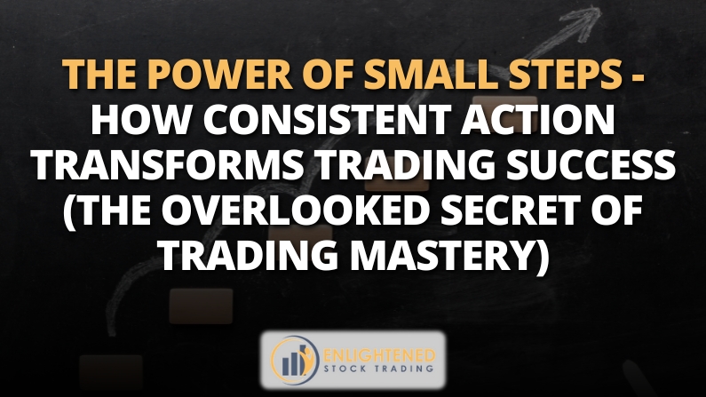 Hack your trading psychology with the Uncanny Power of Small Steps
