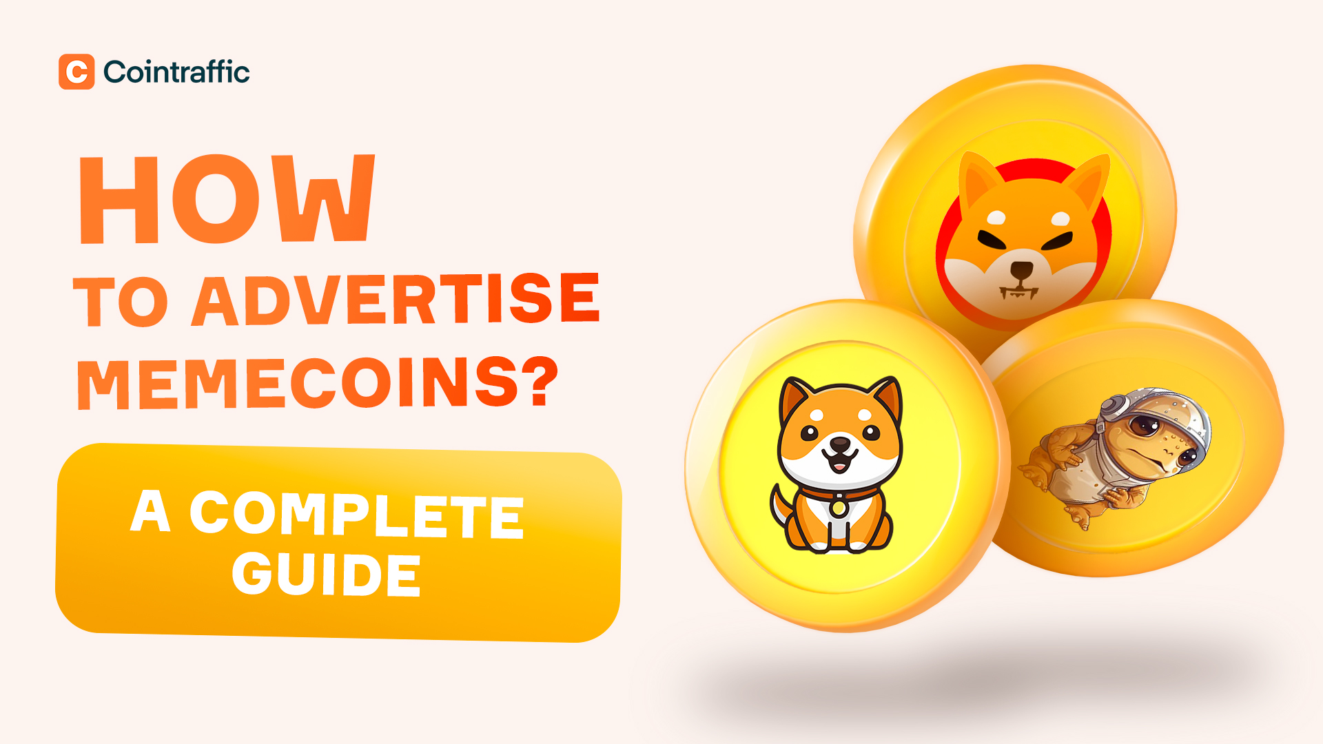 How to Advertise Memecoins:
A Complete Guide
