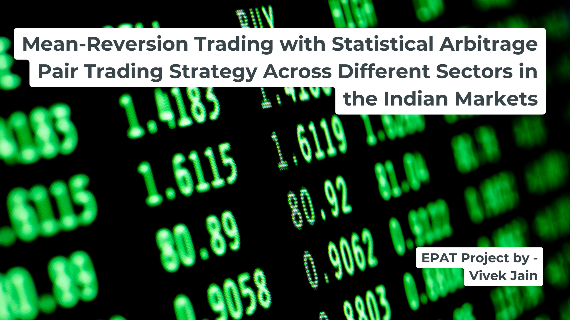 Mean-Reversion Trading with Statistical Arbitrage Pair Trading Strategy Across Different Sectors in the Indian Markets | EPAT Project