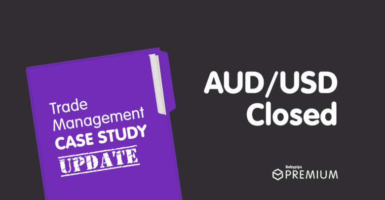 Trade Case Study Update: AUD/USD Closed