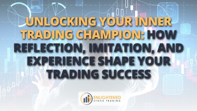 Unlock Your Trading Champion: Master Reflection, Imitation & Experience
