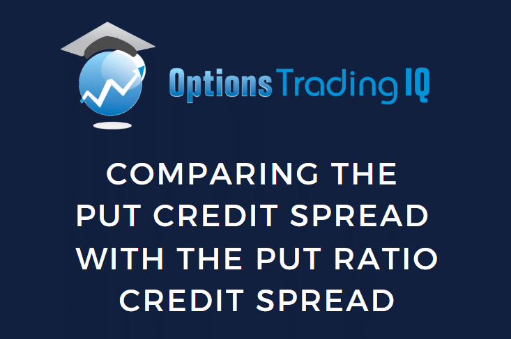Comparing the Put Credit Spread with the Put Ratio Credit Spread