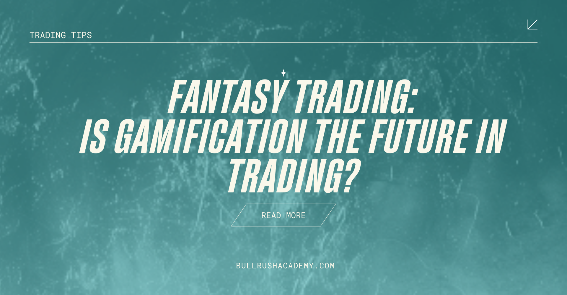 Fantasy Trading: Is Gamification the Future in Trading? | BullRush Academy