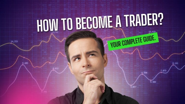 How to Become a Trader? Your Complete Guide.