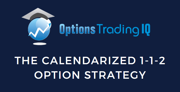 The Calendarized 1-1-2 Option Strategy