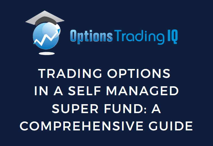 Trading Options in a Self Managed Super Fund: A Comprehensive Guide