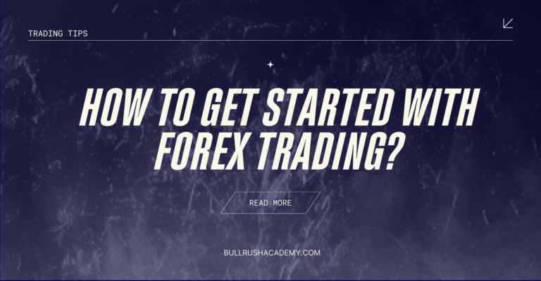 What is Forex Trading? How to Get Started with Forex Trading | BullRush Academy