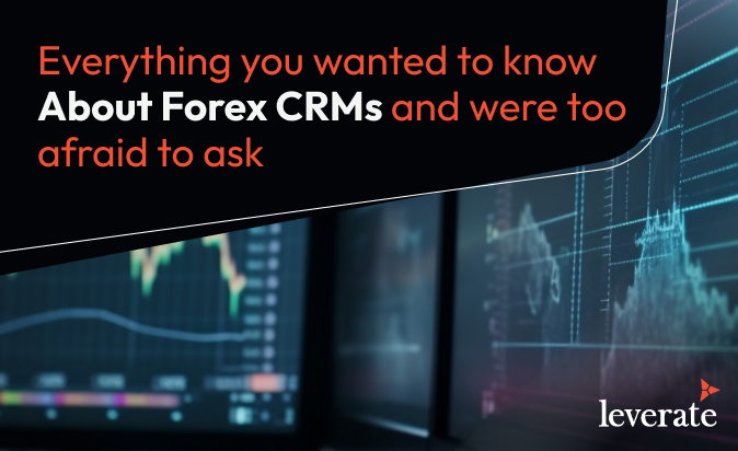 Everything You Need to Know About Forex CRMs | LXCRM Overview