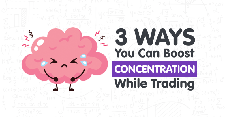 3 Simple Ways to Boost Concentration While Trading