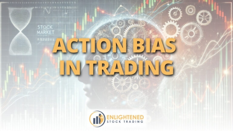 Action Bias in Trading: How to Trade Less & Profit More
