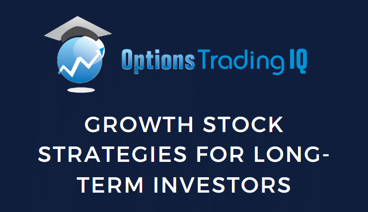 Growth Stock Strategies for Long-Term Investors