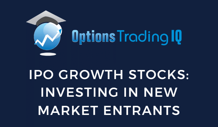 IPO Growth Stocks: Investing In New Market Entrants