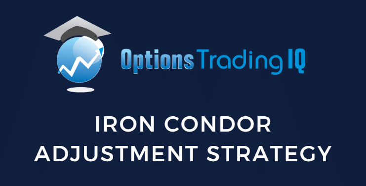 Iron Condor Adjustment Strategy