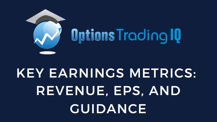 Key Earnings Metrics:  Revenue, EPS, and Guidance