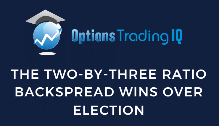 The Two-By-Three Ratio Backspread Wins Over Election