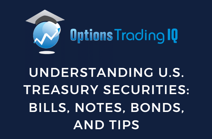 Understanding U.S. Treasury Securities: Bills, Notes, Bonds, and TIPS