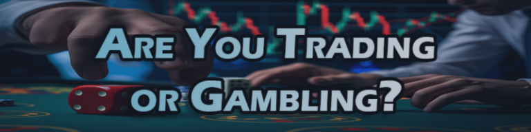 Are You Trading or Gambling? The Brutal Truth About Your Decisions