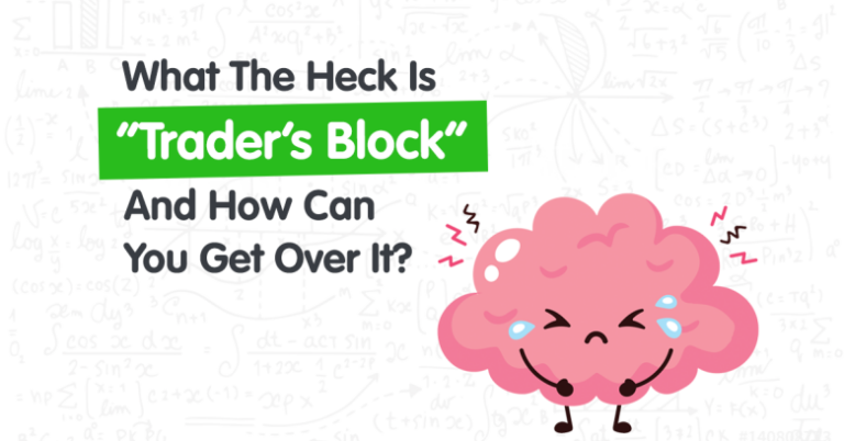 What Is “Trader’s Block” And How Can You Get Over It?