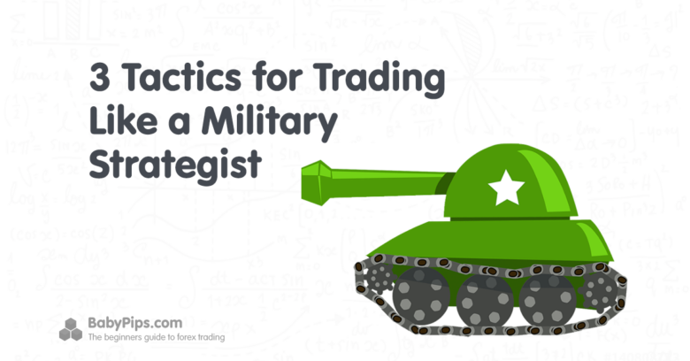 3 Tips to Help You Trade Like a Military Strategist