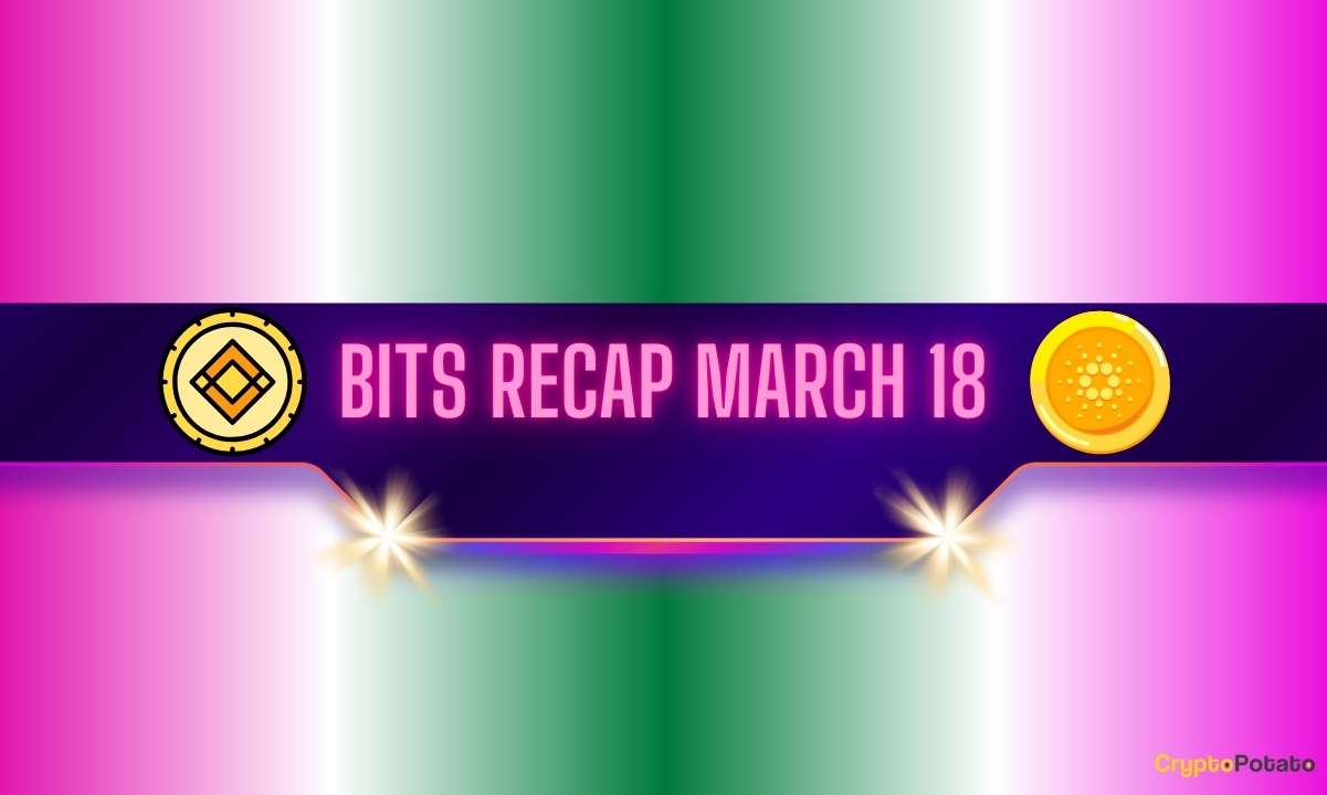 Binance Updates, Cardano Whale Sell-Off, and More: Bits Recap for March 18 – BitRss – Crypto World News