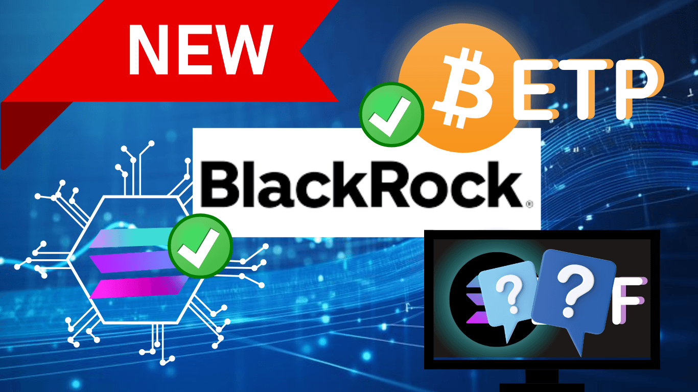BlackRock NEWS: BUIDL Fund jetzt auf Solana und Bitcoin ETP Start in Europa
