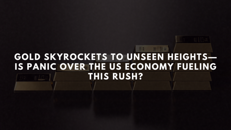 Gold Skyrockets to Unseen Heights—Is Panic Over the US Economy Fueling This Rush? - Learn To Trade Forex • Best Forex Trading Course • AsiaForexMentor