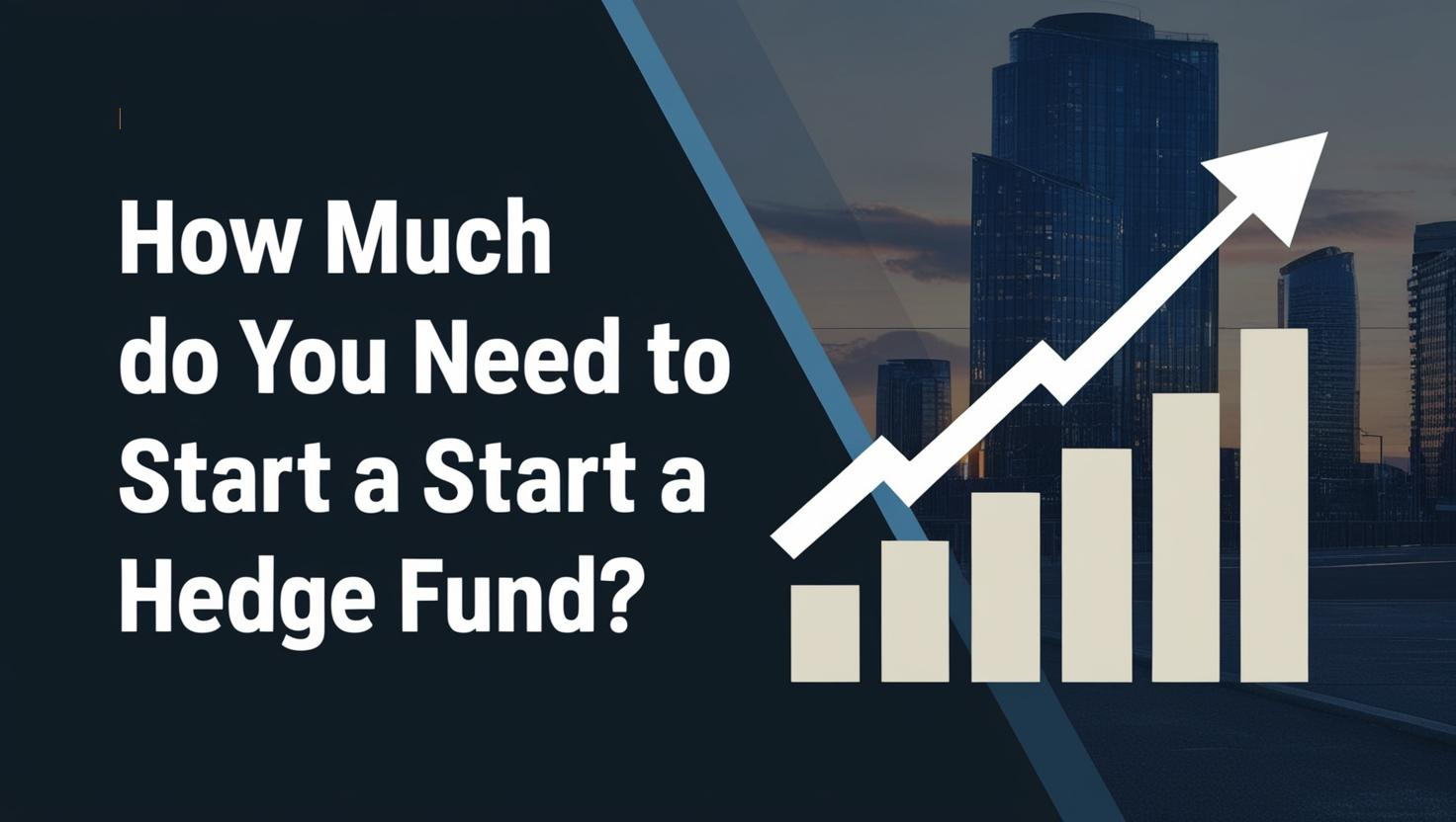 How Much Do You Need to Start a Hedge Fund