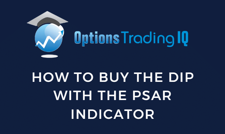 How To Buy The Dip With The PSAR Indicator