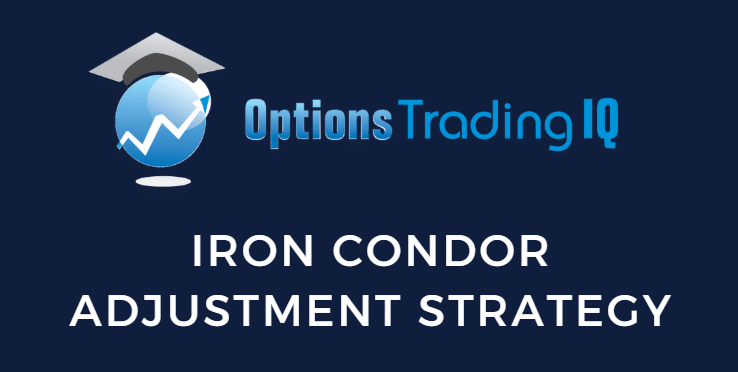 Iron Condor Adjustment Strategies