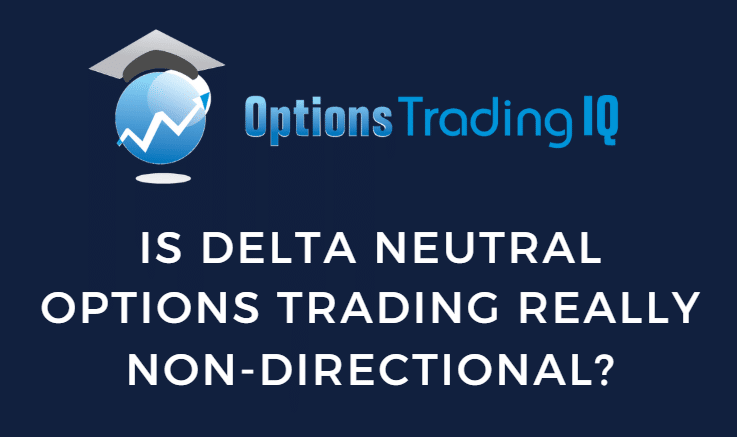 Is Delta Neutral Options Trading Really Non-Directional?