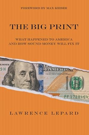 The Hidden Truths of Money: A Comprehensive Review of “The Big Print” by Lawrence Lepard The Big Print Book Review by Lawrence Lepard
