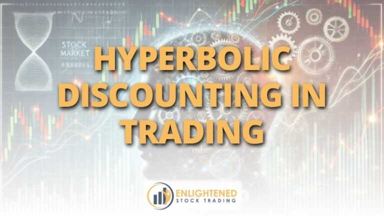 The Truth About Hyperbolic Discounting in Trading & How to Overcome It