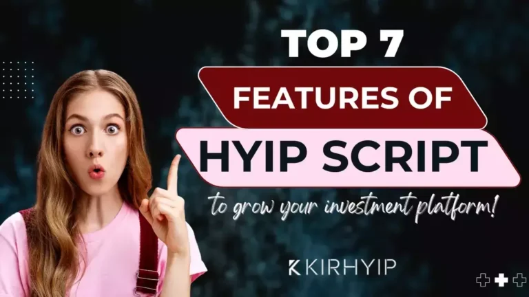 Top 7 Features of HYIP Scripts to Grow Your Investment Platform in 2025
