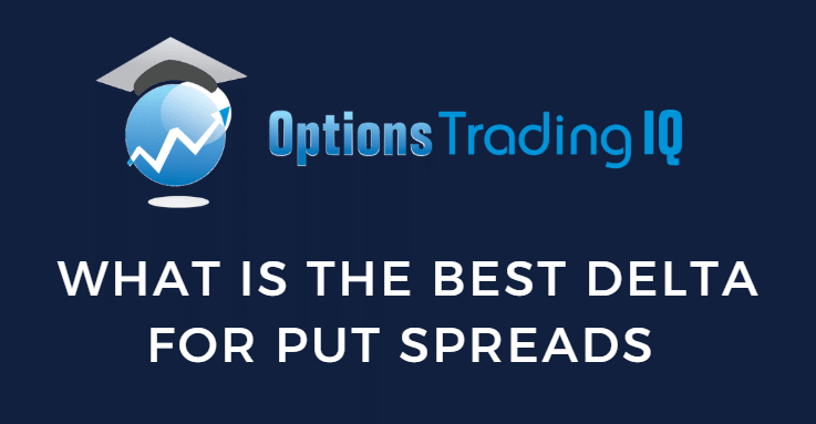 What is the Best Delta for Put Spreads