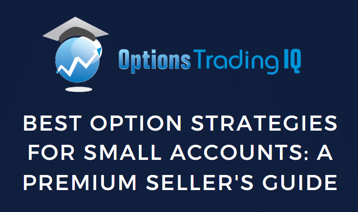 Best Option Strategies For Small Accounts: A Premium Seller’s Guide