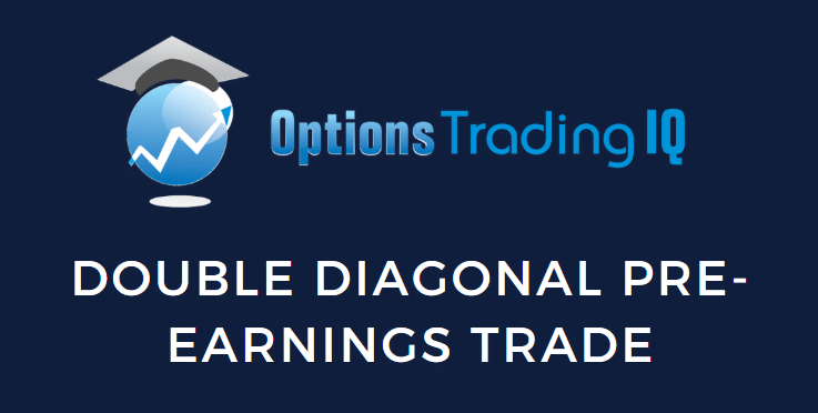 Double Diagonal Pre-earnings Trade