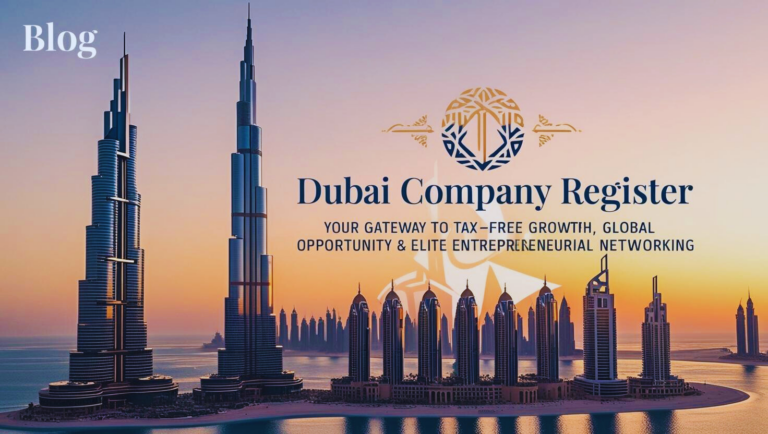 Dubai Company Register: Your Gateway to Tax-Free Growth, Global Opportunity & Elite Entrepreneurial Networking