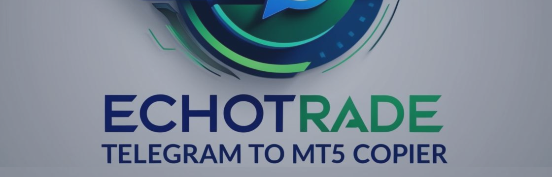 ECHOTRADE TELEGRAM TO MT5 COPIER - SETUP AND INSTALLATION GUIDE