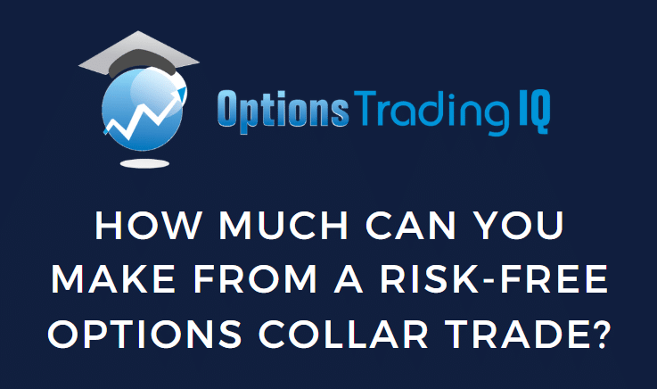 How Much Can You Make From A Risk Free Options Collar Trade?