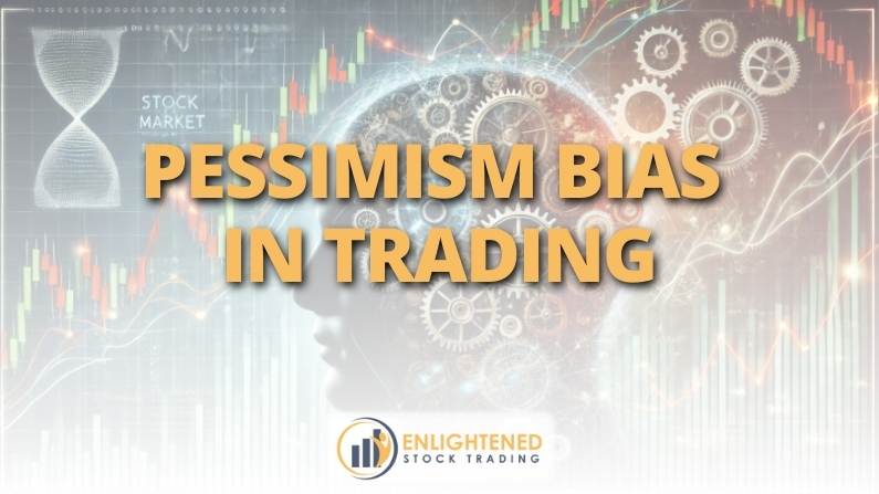 Overcoming Pessimism Bias in Trading for a More Profitable Mindset