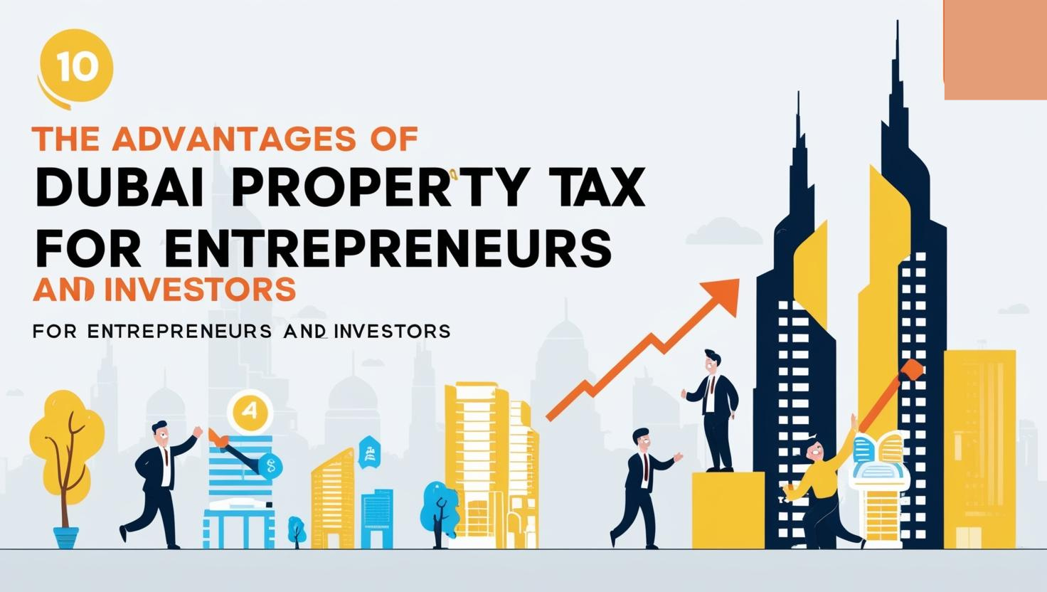 Property Tax in Dubai: Advantage for Entrepreneurs, and Investors