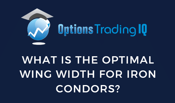 What Is The Optimal Wing Width For Iron Condors?
