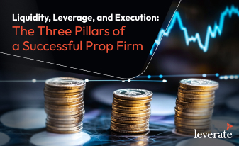 Liquidity and Leverage: Three Pillars of a Prop Firm’s Success