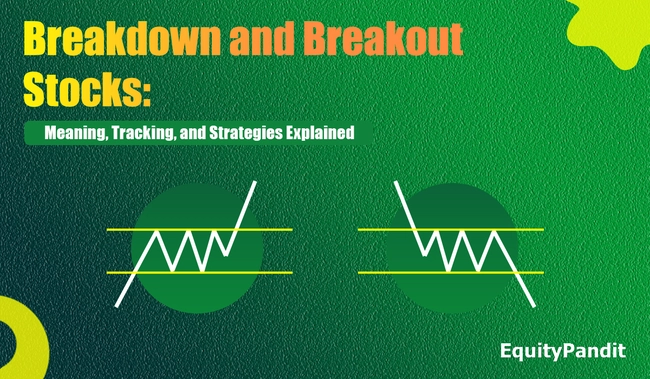 Breakdown and Breakout Stocks: Meaning, Tracking, and Strategies Explained