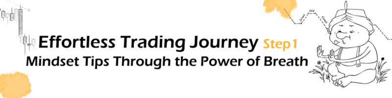 Effortless Trading Journey Mindset Tips Through the Power of Breath (step1)